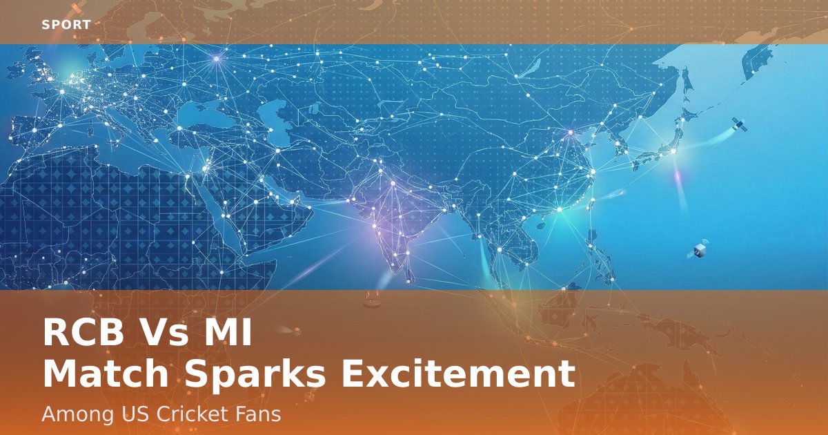 RCB Vs MI Match Sparks Excitement Among US Cricket Fans