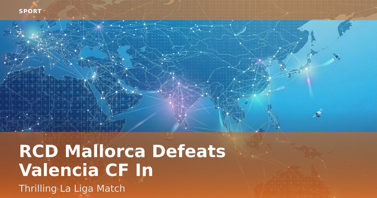 RCD Mallorca Defeats Valencia CF In Thrilling La Liga Match