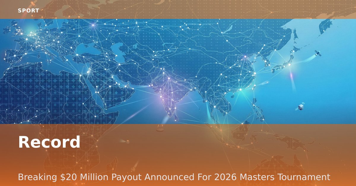 Record-Breaking $20 Million Payout Announced For 2026 Masters Tournament