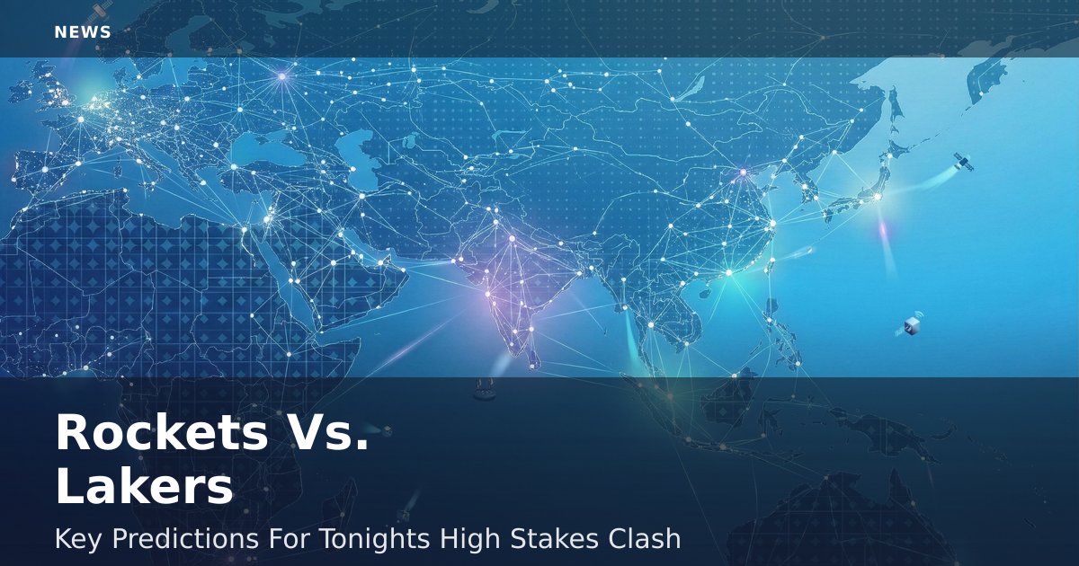 Rockets Vs. Lakers: Key Predictions For Tonight's High-Stakes Clash