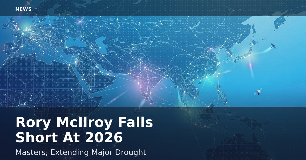 Rory McIlroy Falls Short At 2026 Masters, Extending Major Drought