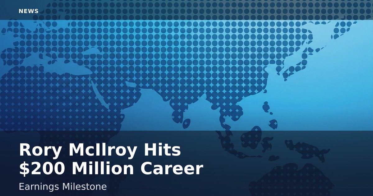Rory McIlroy Hits $200 Million Career Earnings Milestone