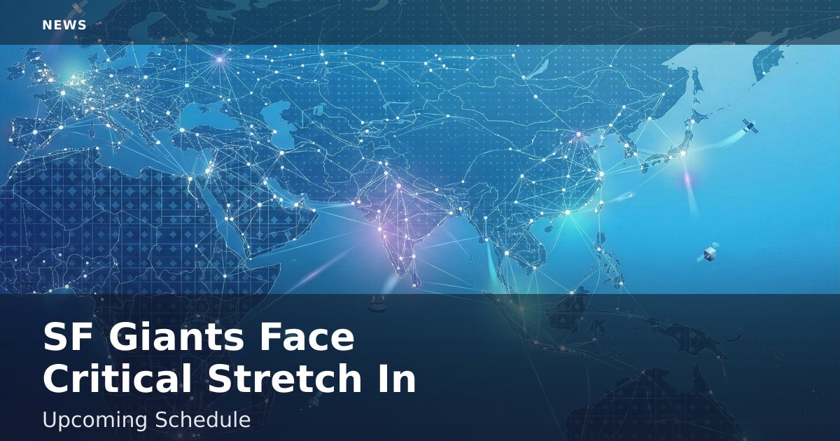 SF Giants Face Critical Stretch In Upcoming Schedule