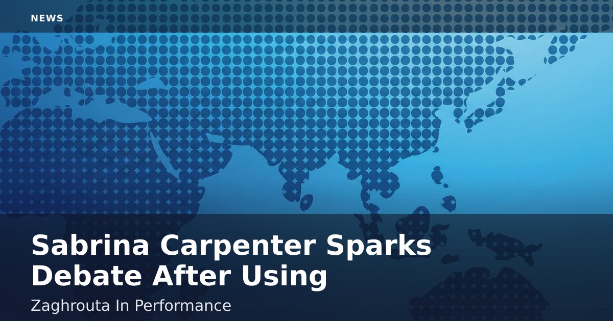 Sabrina Carpenter Sparks Debate After Using Zaghrouta In Performance
