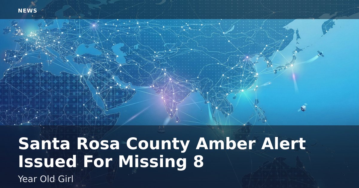 Santa Rosa County Amber Alert Issued For Missing 8-Year-Old Girl