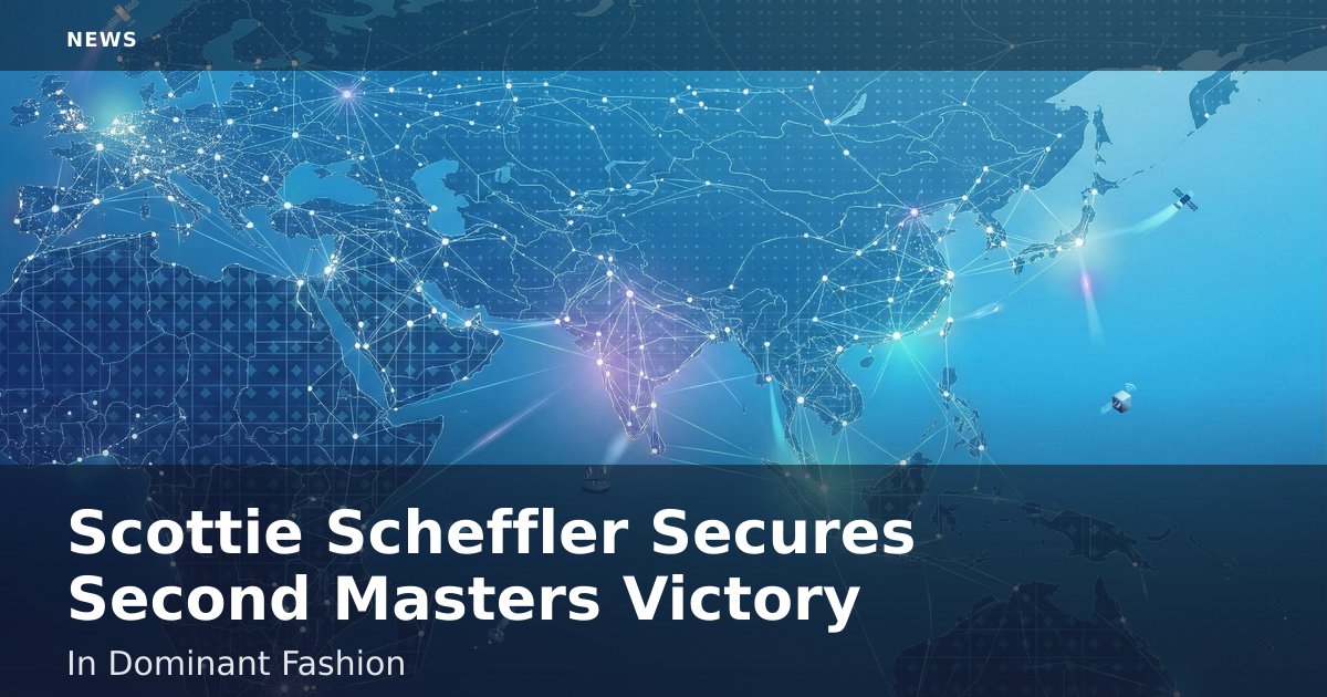 Scottie Scheffler Secures Second Masters Victory In Dominant Fashion