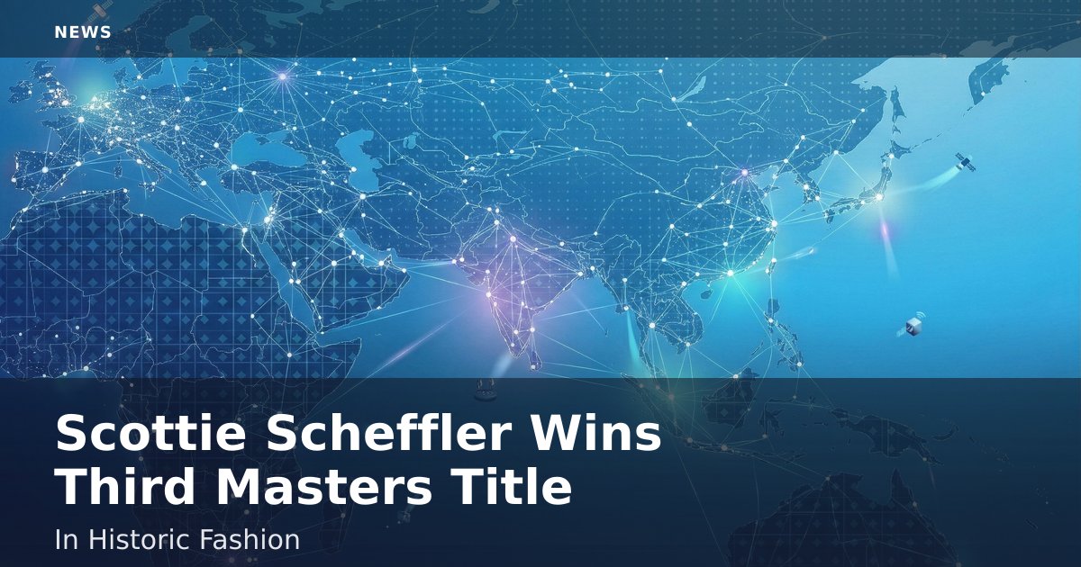 Scottie Scheffler Wins Third Masters Title In Historic Fashion