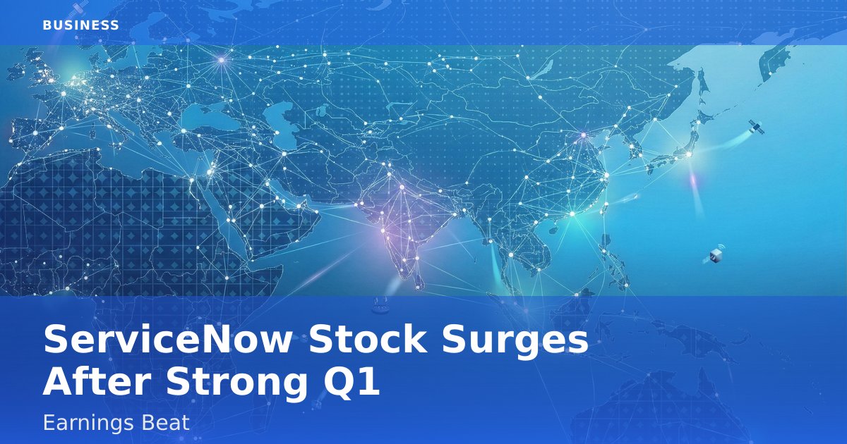 ServiceNow Stock Surges After Strong Q1 Earnings Beat