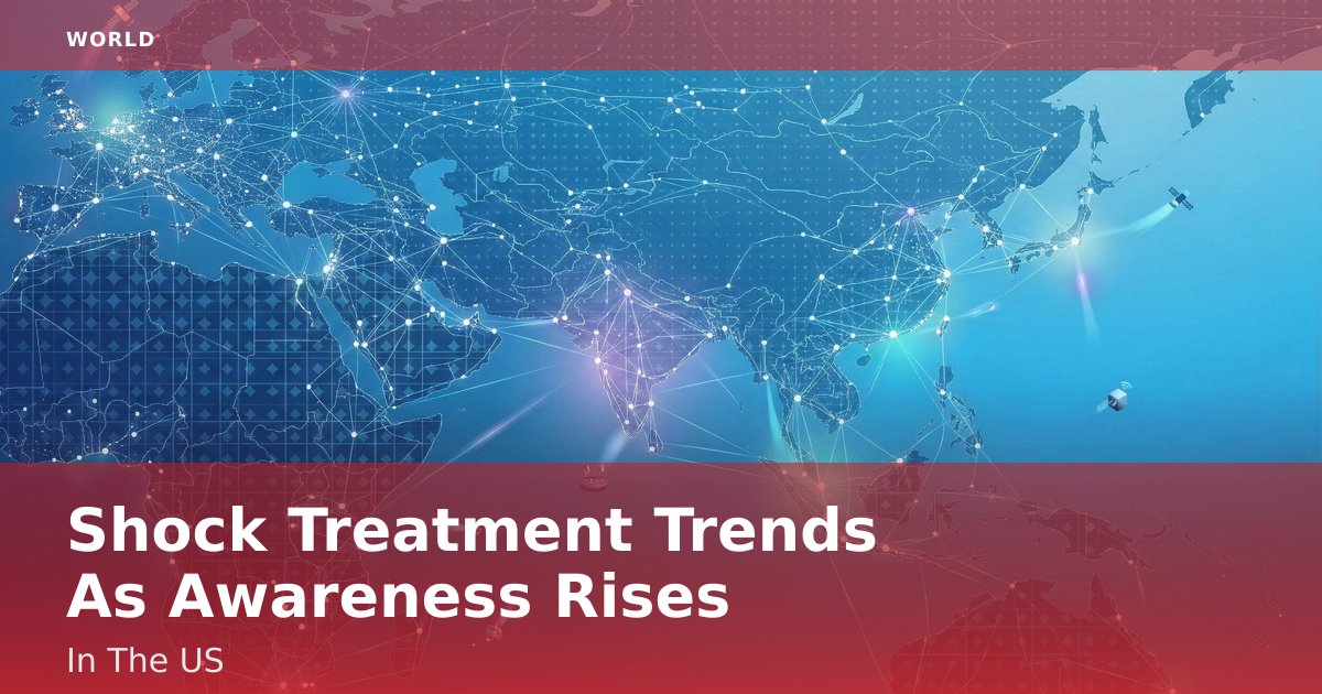 Shock Treatment Trends As Awareness Rises In The US
