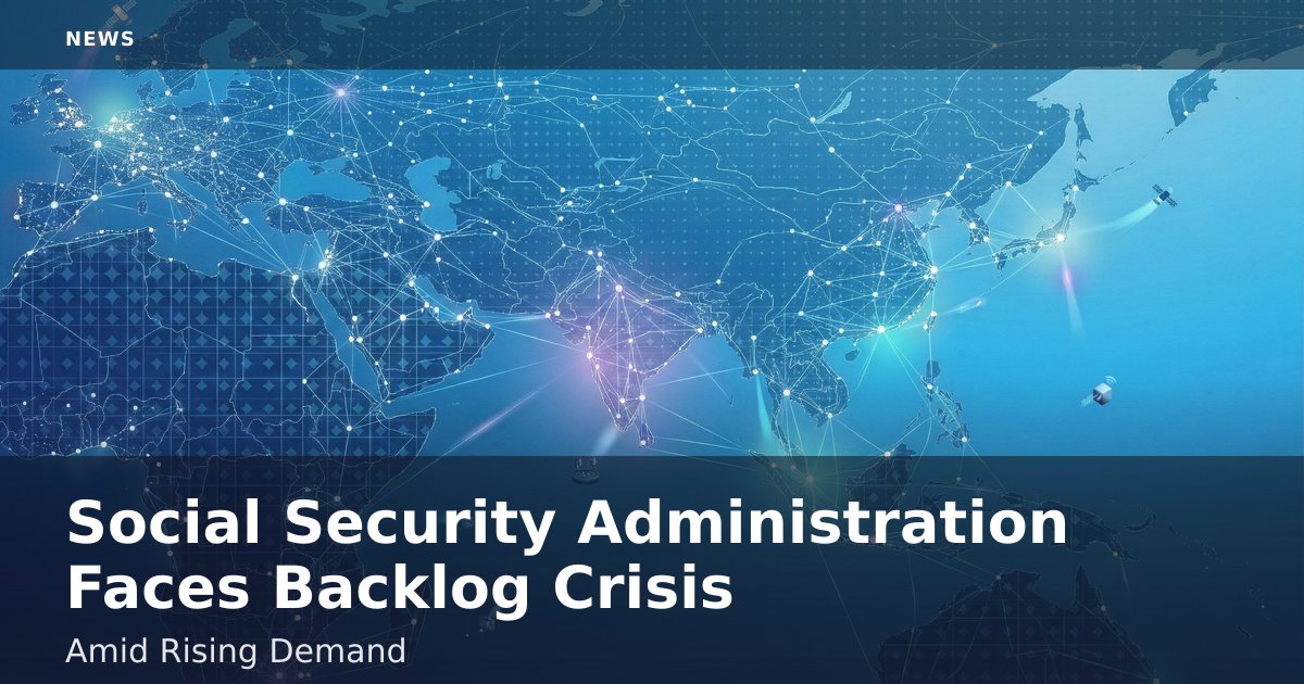 Social Security Administration Faces Backlog Crisis Amid Rising Demand