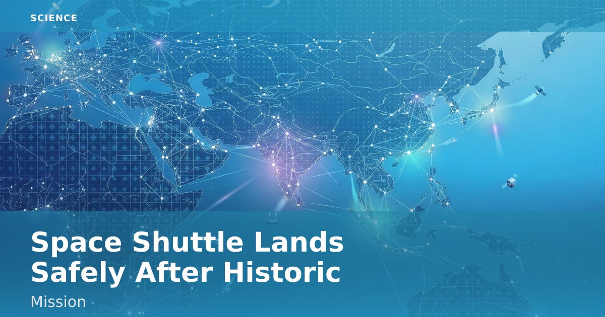 Space Shuttle Lands Safely After Historic Mission