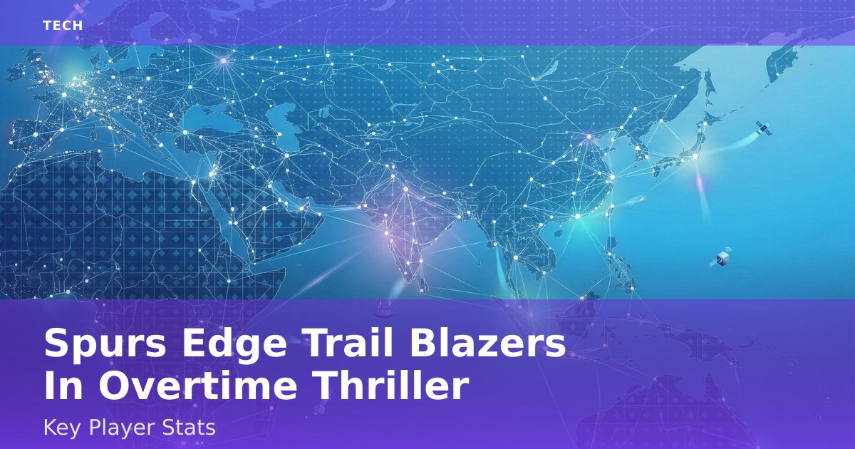 Spurs Edge Trail Blazers In Overtime Thriller: Key Player Stats