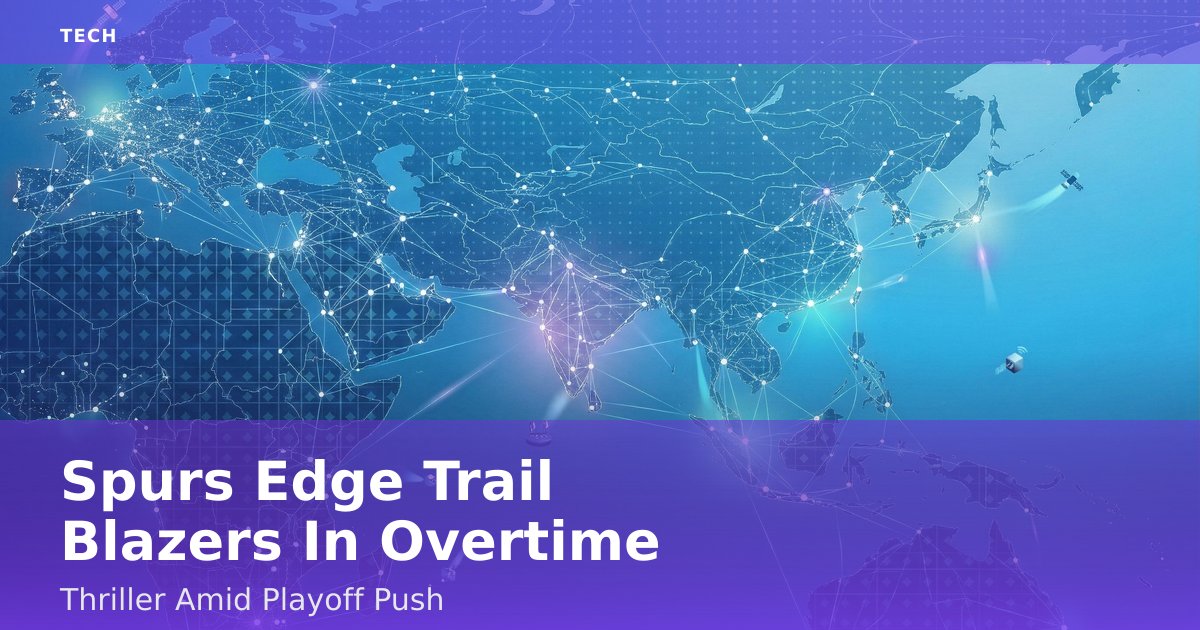 Spurs Edge Trail Blazers In Overtime Thriller Amid Playoff Push