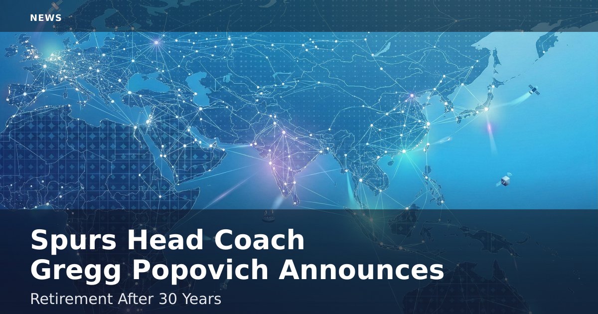 Spurs Head Coach Gregg Popovich Announces Retirement After 30 Years