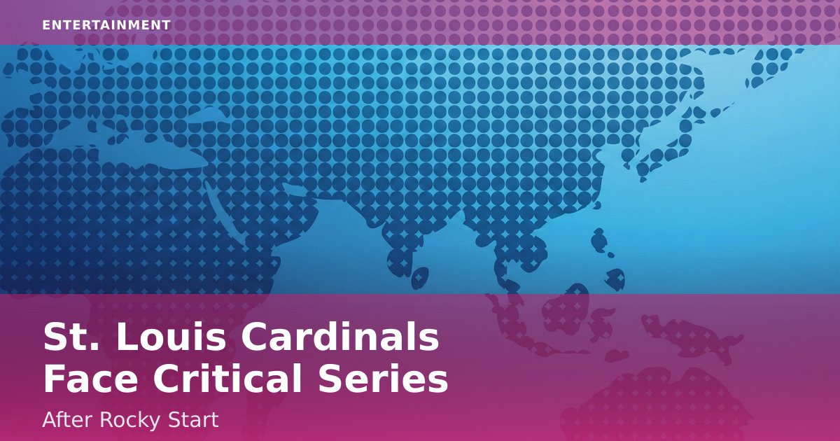 St. Louis Cardinals Face Critical Series After Rocky Start