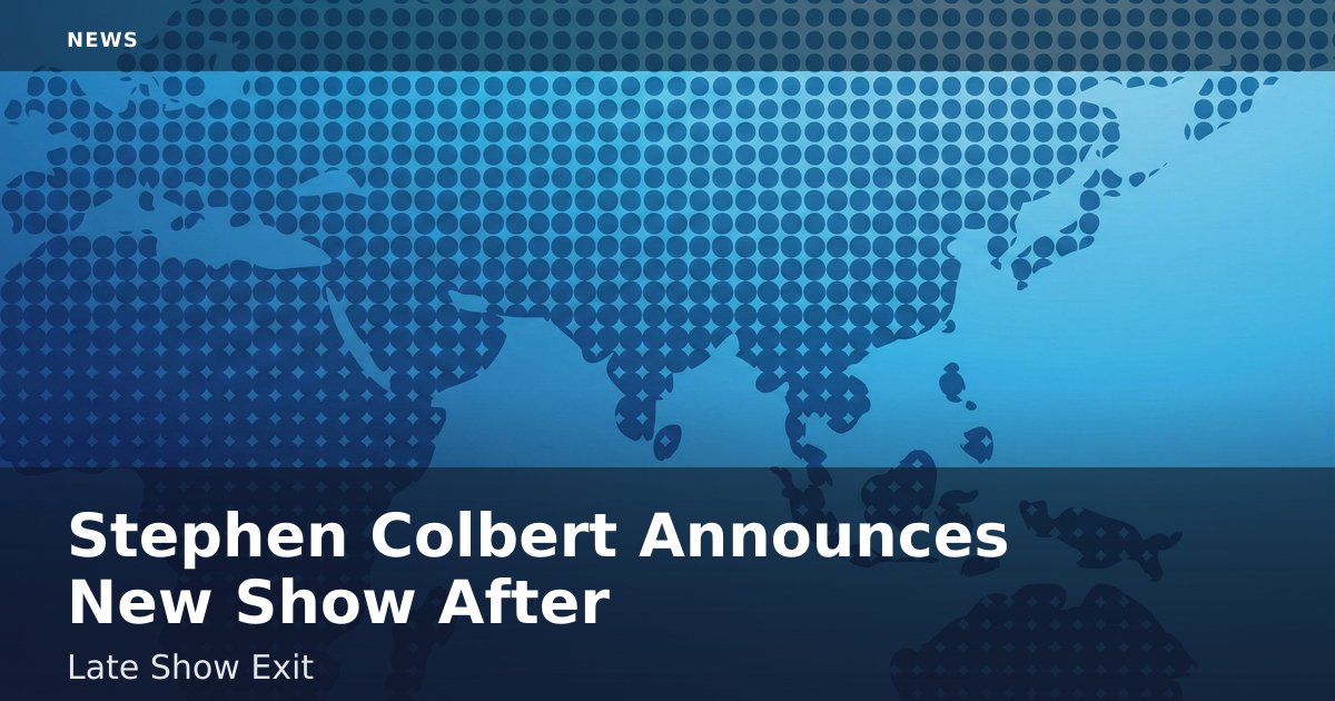 Stephen Colbert Announces New Show After 'Late Show' Exit