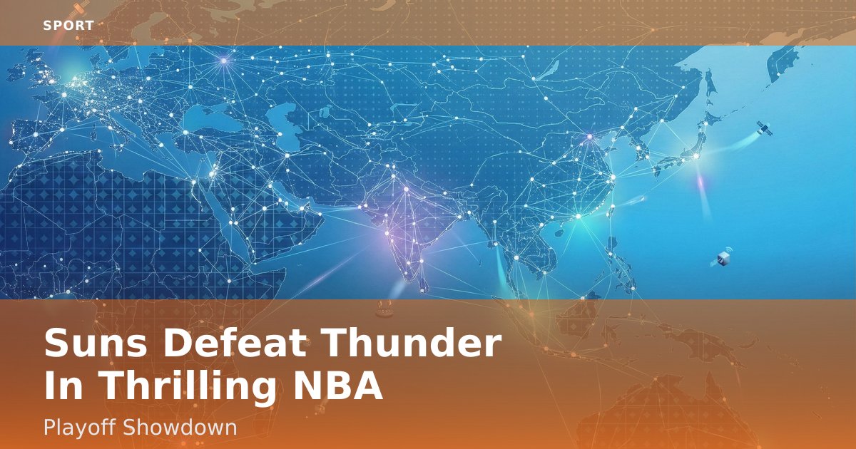 Suns Defeat Thunder In Thrilling NBA Playoff Showdown