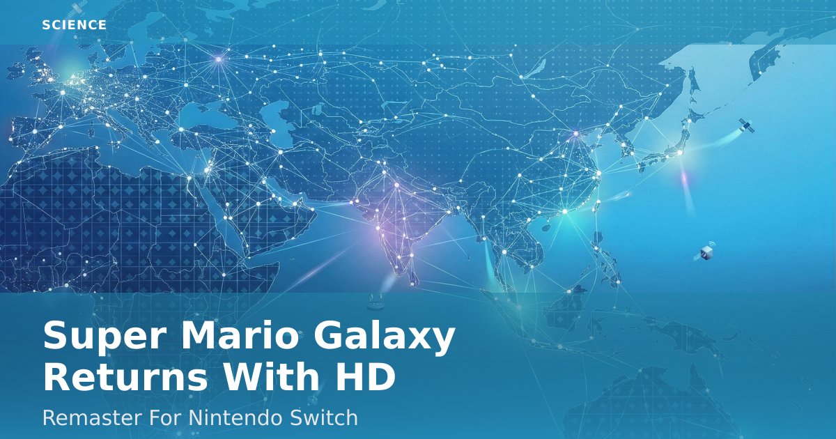 Super Mario Galaxy Returns With HD Remaster For Nintendo Switch