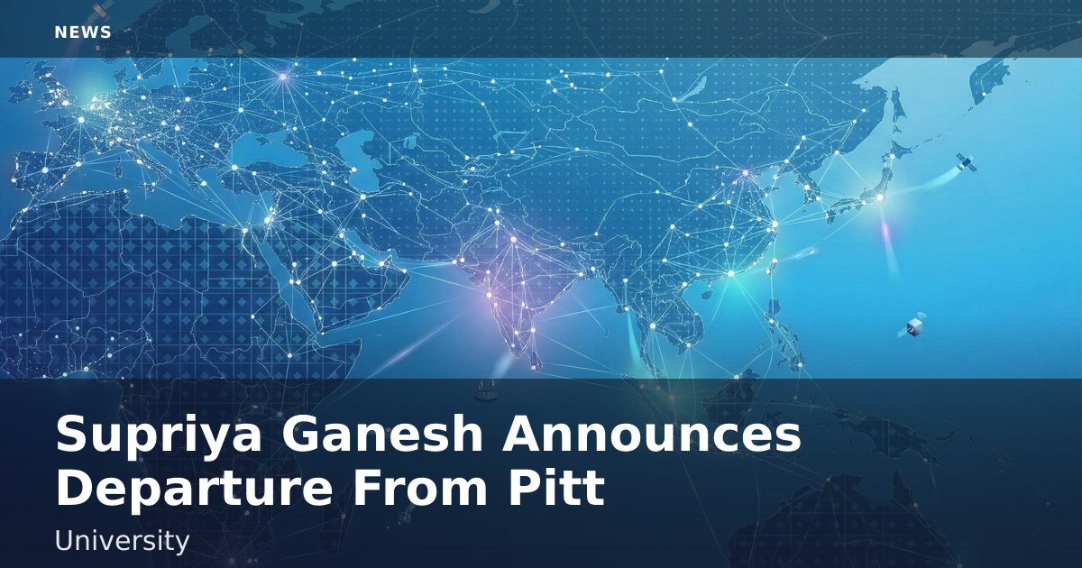 Supriya Ganesh Announces Departure From Pitt University