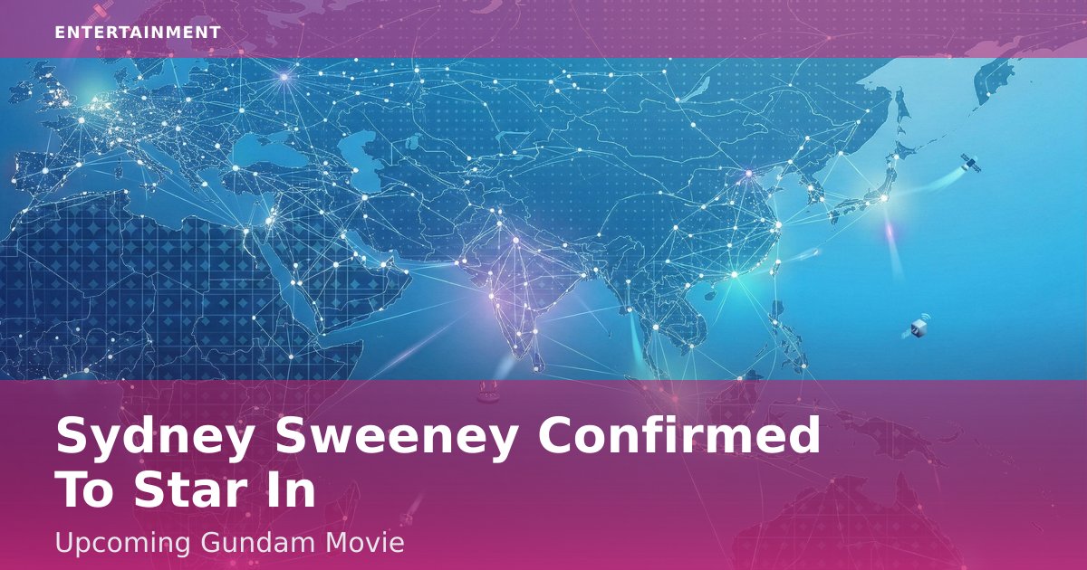 Sydney Sweeney Confirmed To Star In Upcoming Gundam Movie