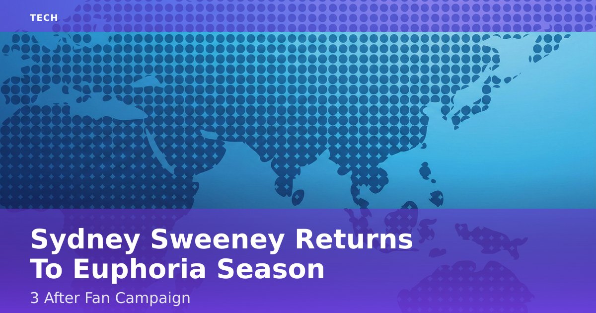 Sydney Sweeney Returns To 'Euphoria' Season 3 After Fan Campaign