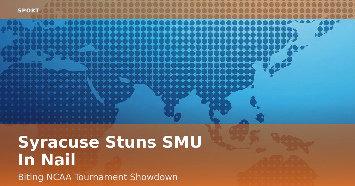 Syracuse Stuns SMU In Nail-Biting NCAA Tournament Showdown