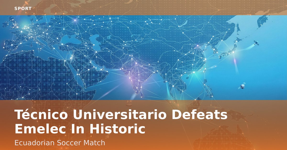 Técnico Universitario Defeats Emelec In Historic Ecuadorian Soccer Match
