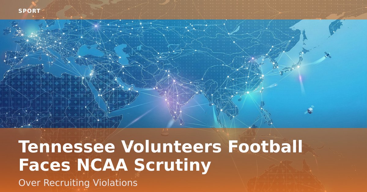 Tennessee Volunteers Football Faces NCAA Scrutiny Over Recruiting Violations