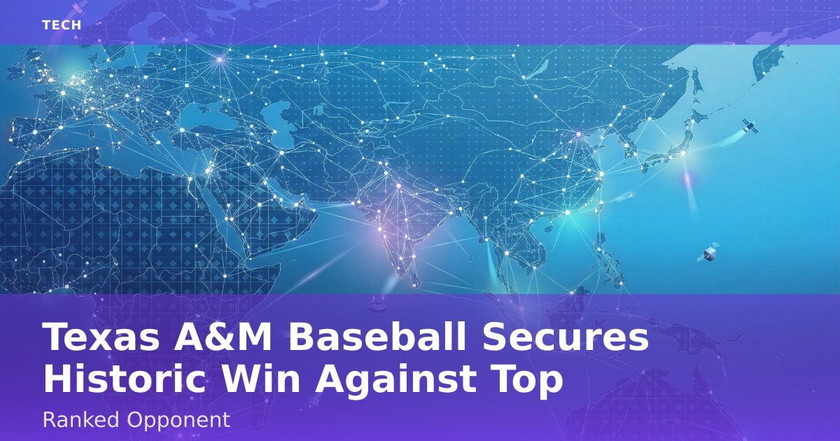 Texas A&M Baseball Secures Historic Win Against Top-Ranked Opponent