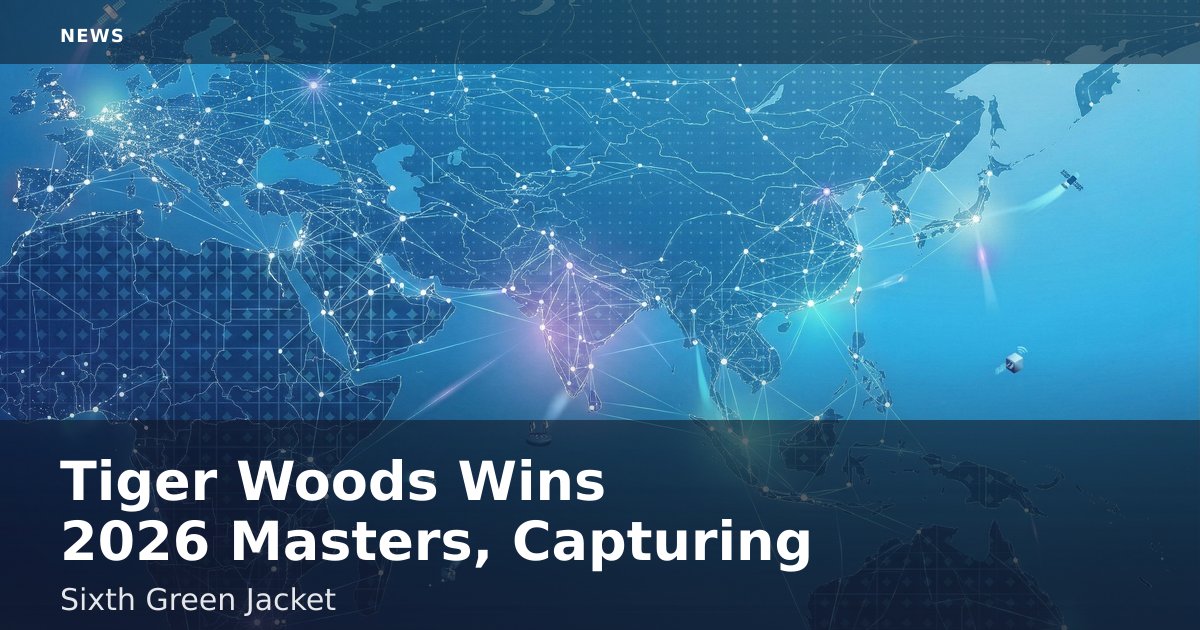 Tiger Woods Wins 2026 Masters, Capturing Sixth Green Jacket