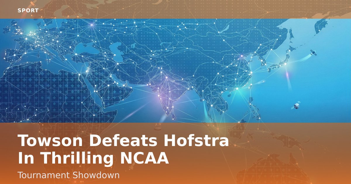 Towson Defeats Hofstra In Thrilling NCAA Tournament Showdown