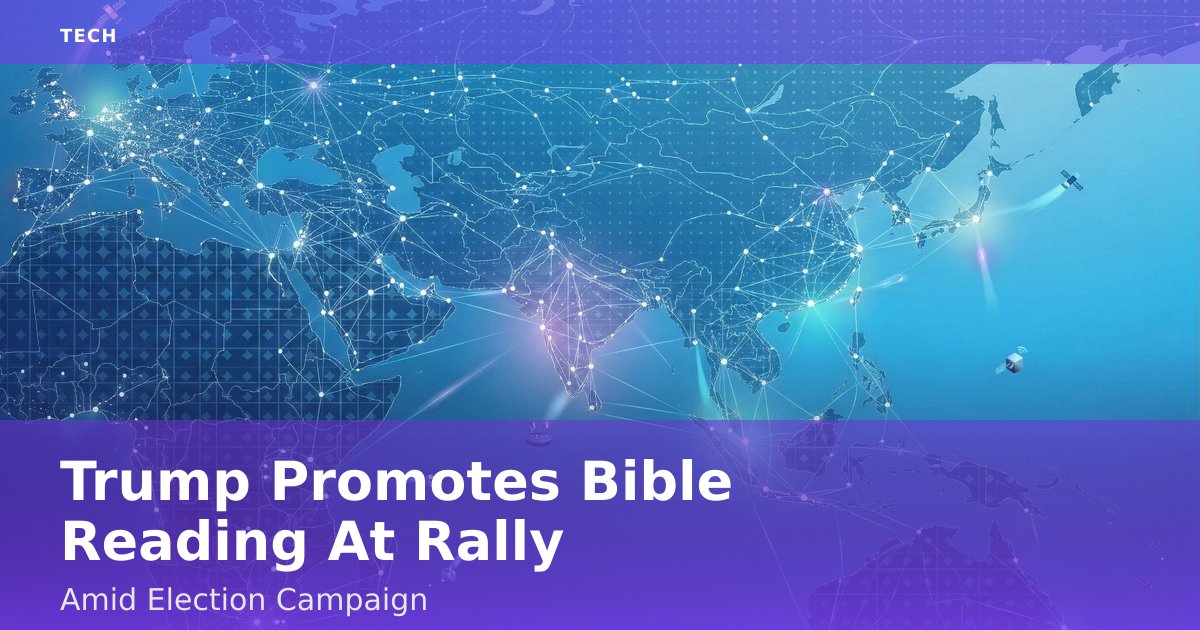 Trump Promotes Bible Reading At Rally Amid Election Campaign