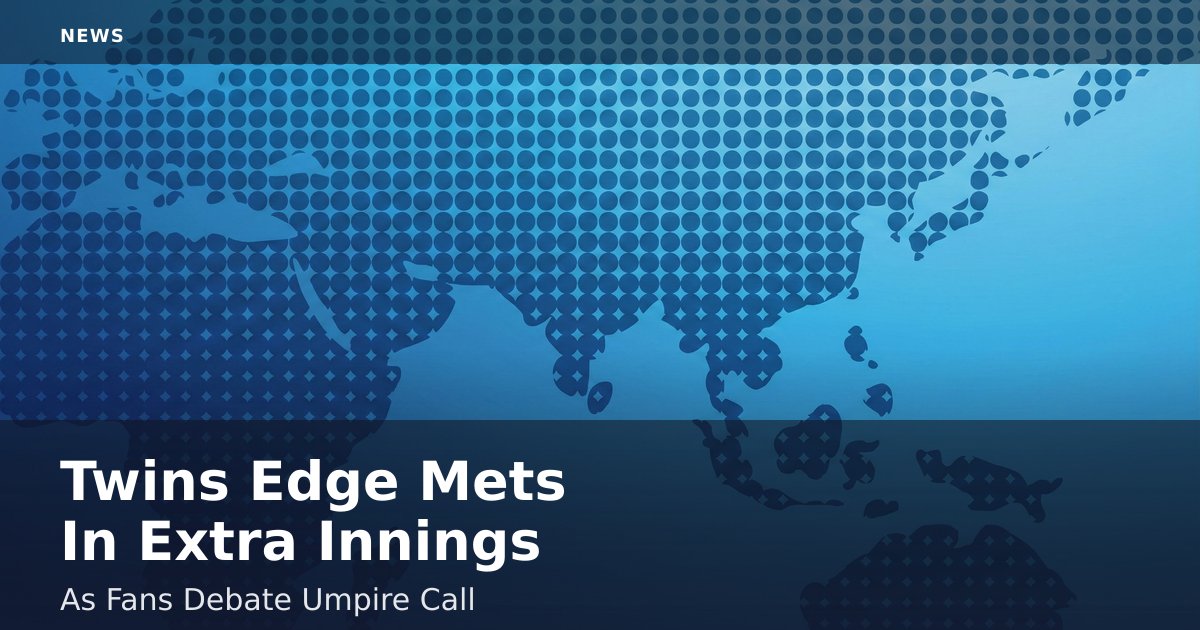 Twins Edge Mets In Extra Innings As Fans Debate Umpire Call