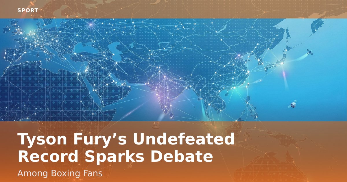 Tyson Fury’s Undefeated Record Sparks Debate Among Boxing Fans