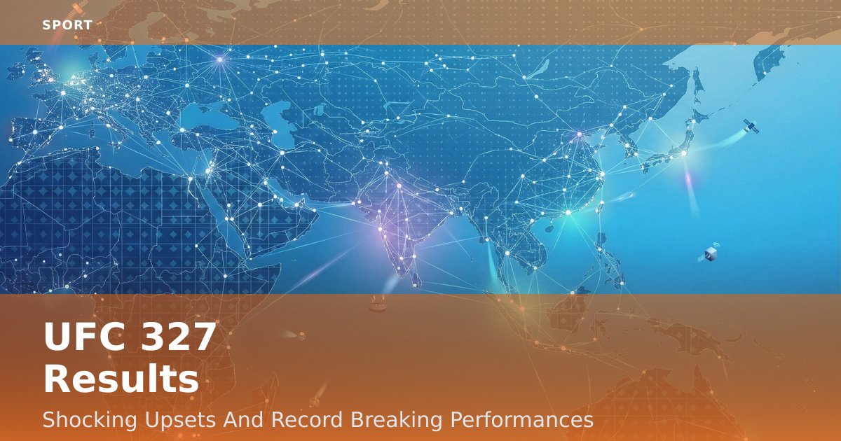 UFC 327 Results: Shocking Upsets And Record-Breaking Performances