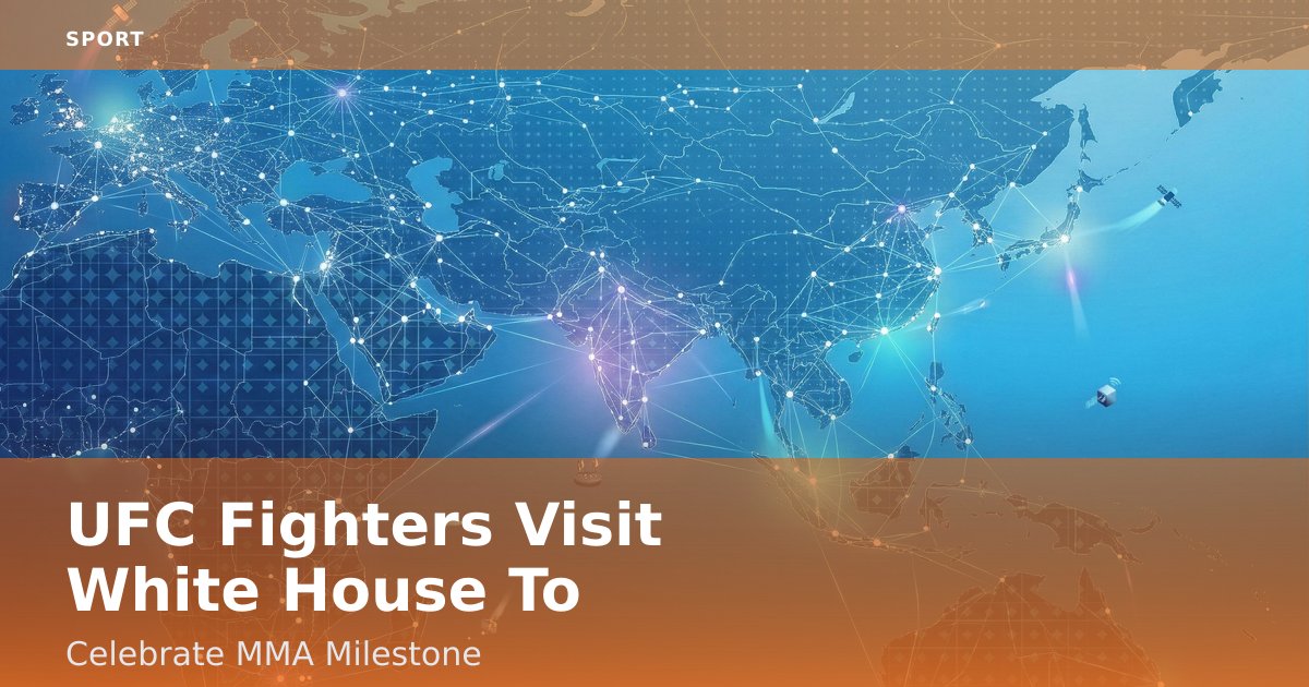 UFC Fighters Visit White House To Celebrate MMA Milestone