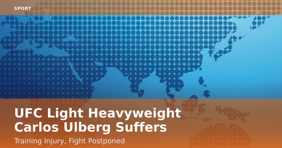 UFC Light Heavyweight Carlos Ulberg Suffers Training Injury, Fight Postponed
