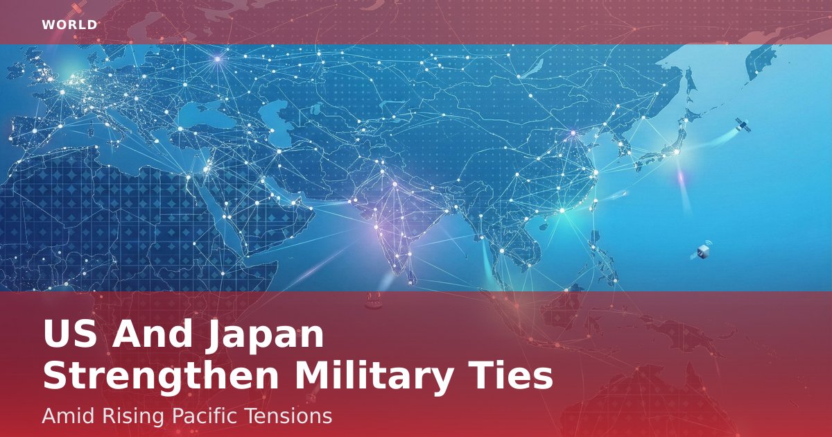US And Japan Strengthen Military Ties Amid Rising Pacific Tensions
