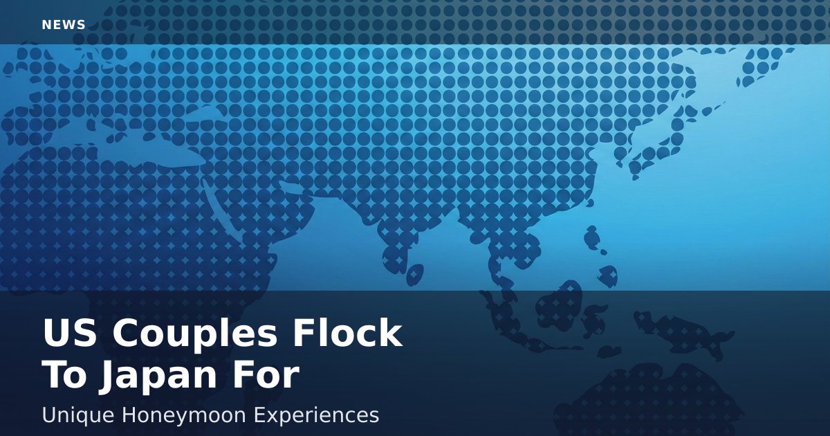 US Couples Flock To Japan For Unique Honeymoon Experiences