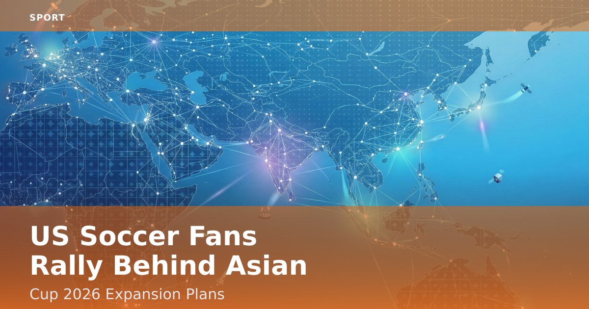 US Soccer Fans Rally Behind Asian Cup 2026 Expansion Plans