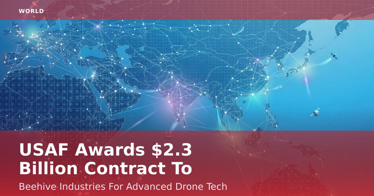 USAF Awards $2.3 Billion Contract To Beehive Industries For Advanced Drone Tech