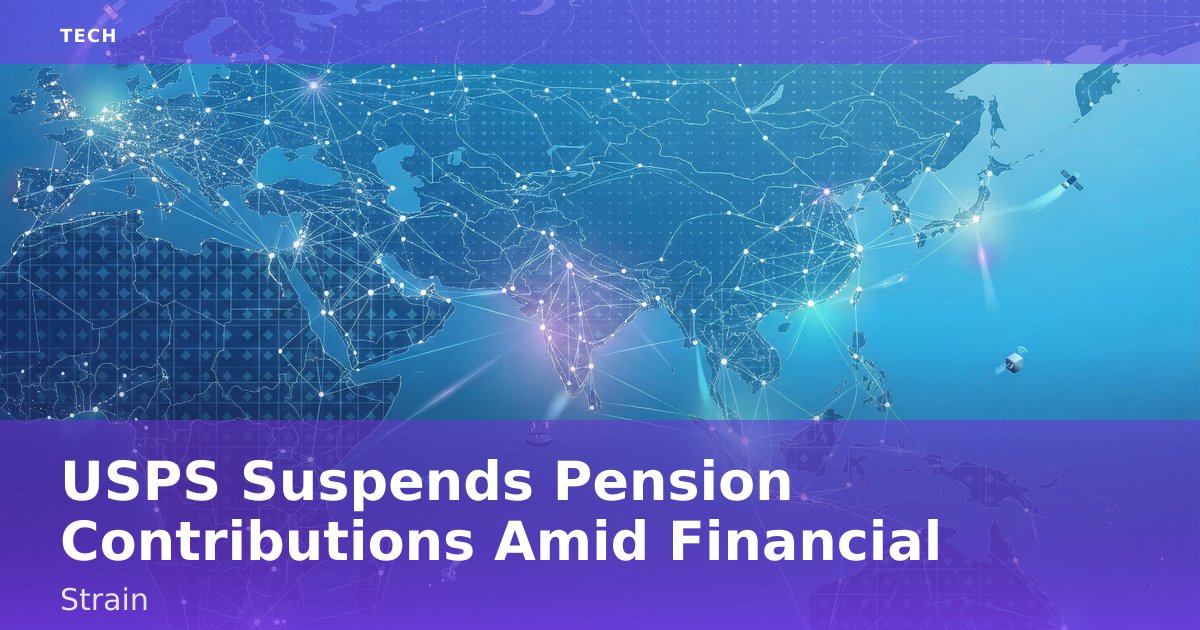 USPS Suspends Pension Contributions Amid Financial Strain