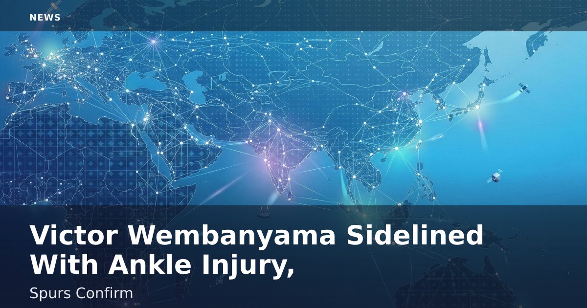 Victor Wembanyama Sidelined With Ankle Injury, Spurs Confirm