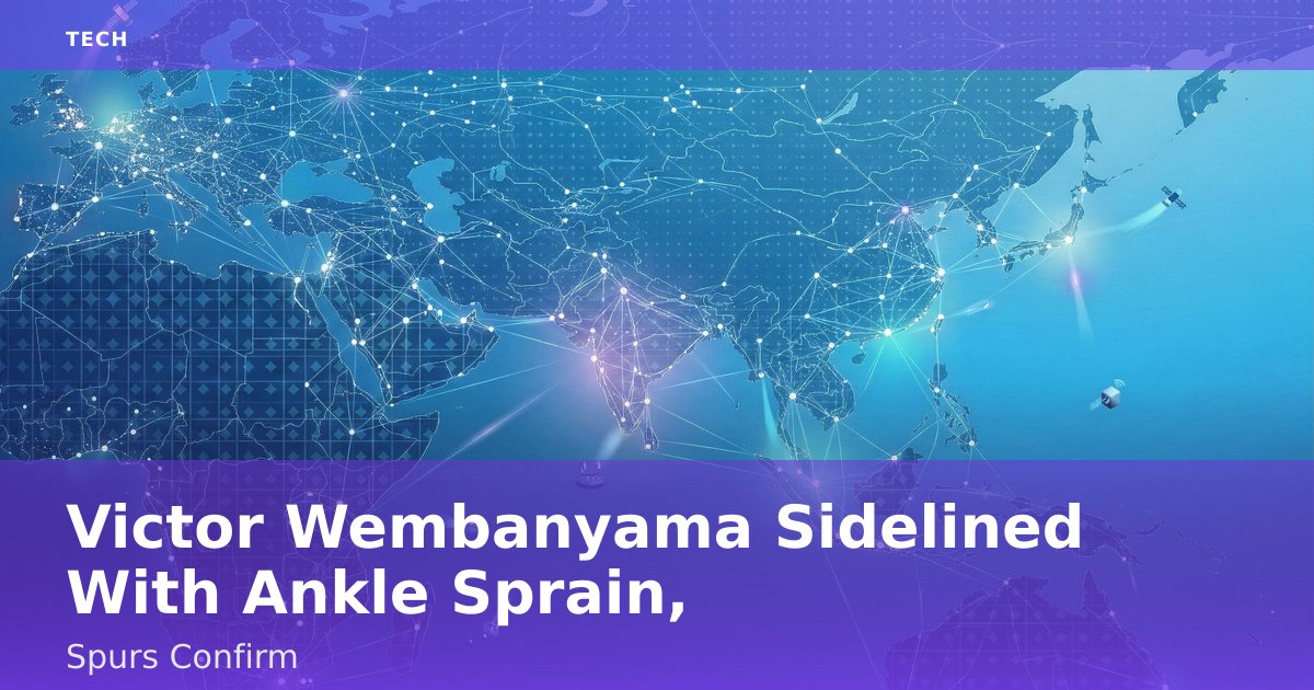 Victor Wembanyama Sidelined With Ankle Sprain, Spurs Confirm