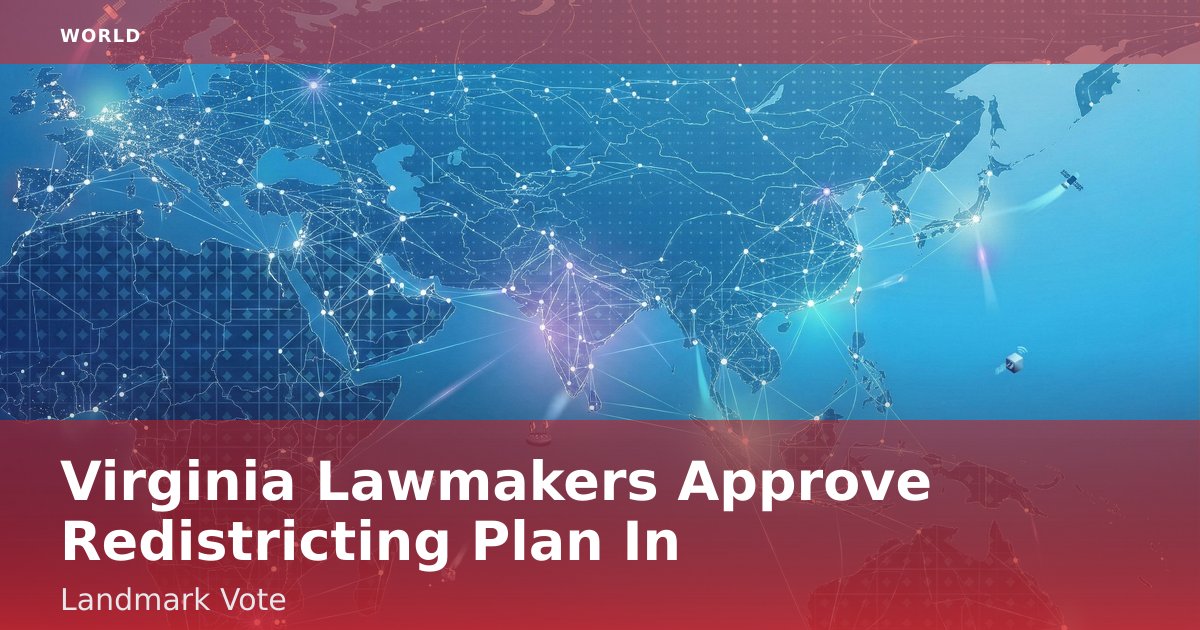 Virginia Lawmakers Approve Redistricting Plan In Landmark Vote