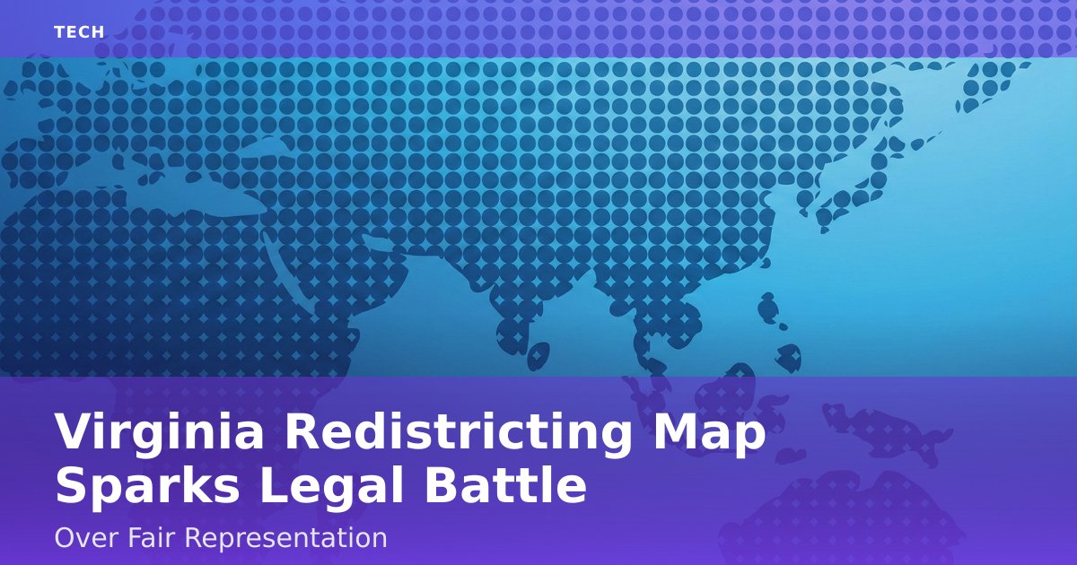 Virginia Redistricting Map Sparks Legal Battle Over Fair Representation