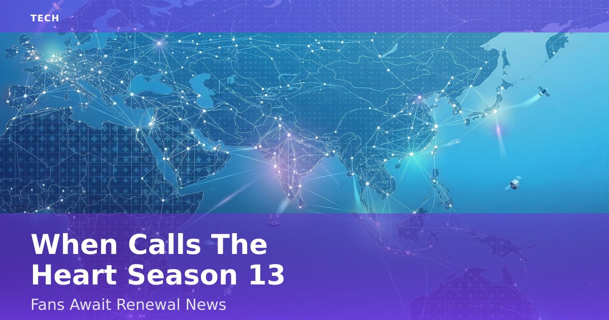 When Calls The Heart Season 13: Fans Await Renewal News