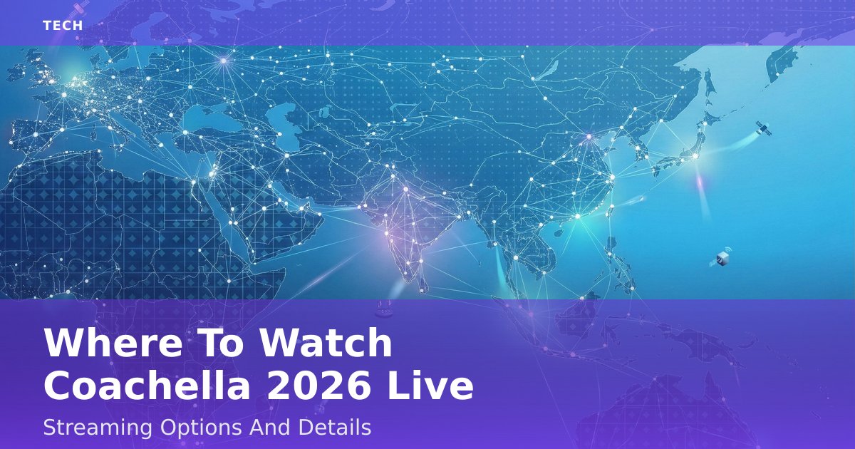 Where To Watch Coachella 2026 Live: Streaming Options And Details
