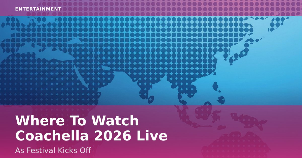 Where To Watch Coachella 2026 Live As Festival Kicks Off