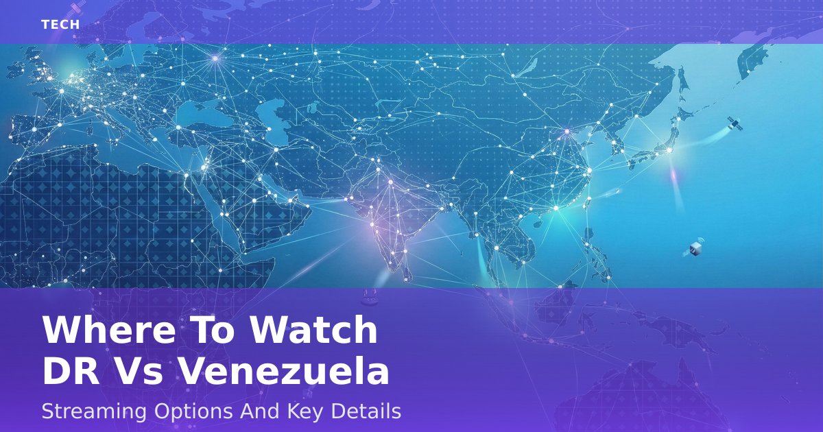 Where To Watch DR Vs Venezuela: Streaming Options And Key Details